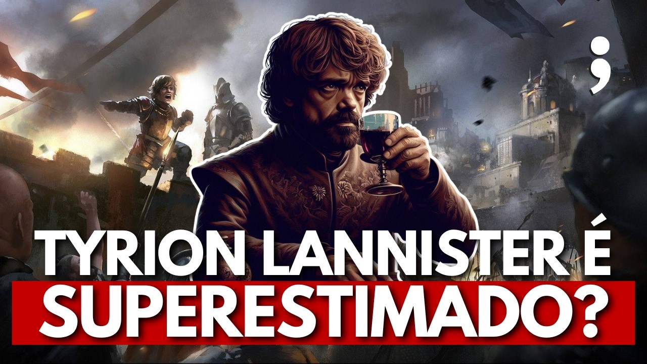 Tyrion Lannister é SUPERESTIMADO em Game of Thrones? | Opiniões Polêmicas