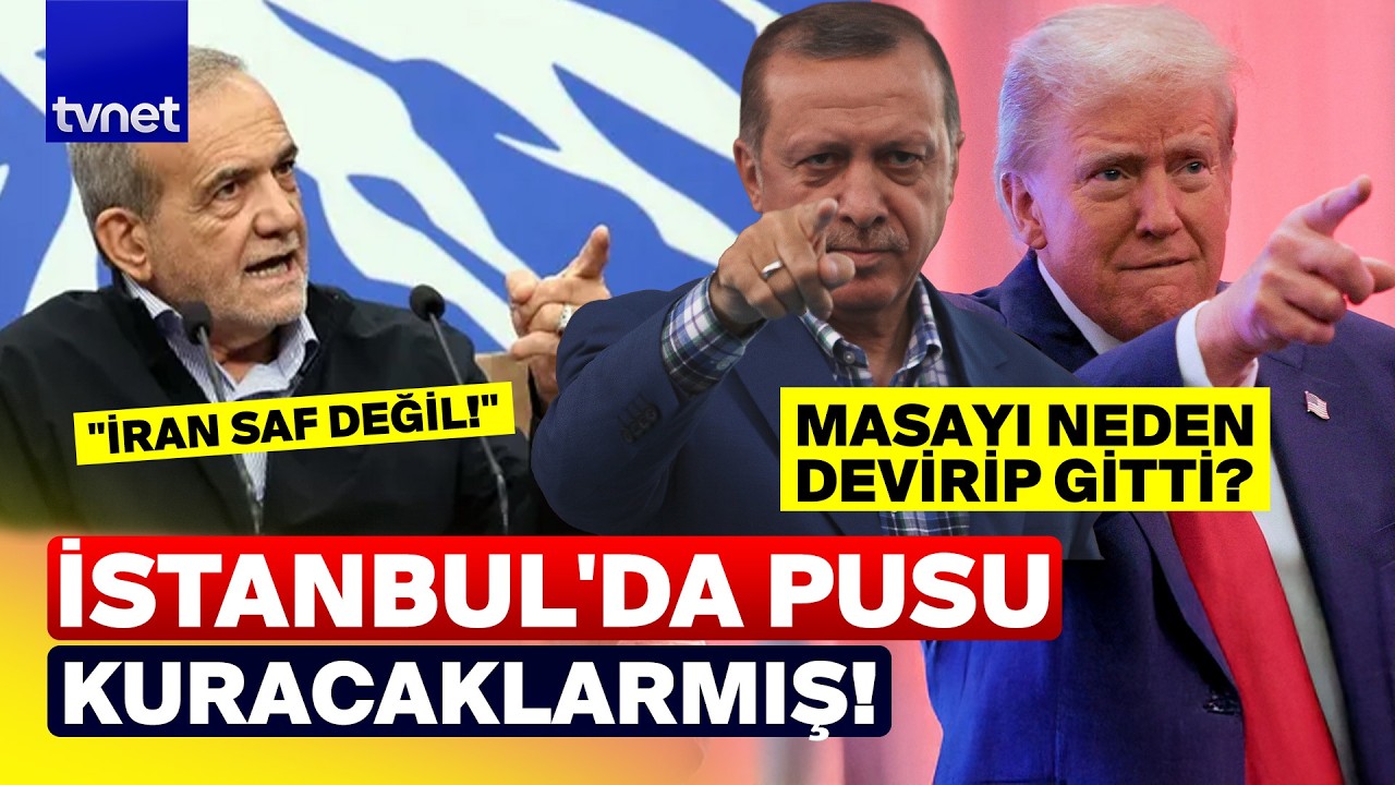 İstanbul’da görüşme değil, PUSU KURULMUŞ! İran gelemedi, İSTANBUL PLANI BÖYLE ÇÖKTÜ!