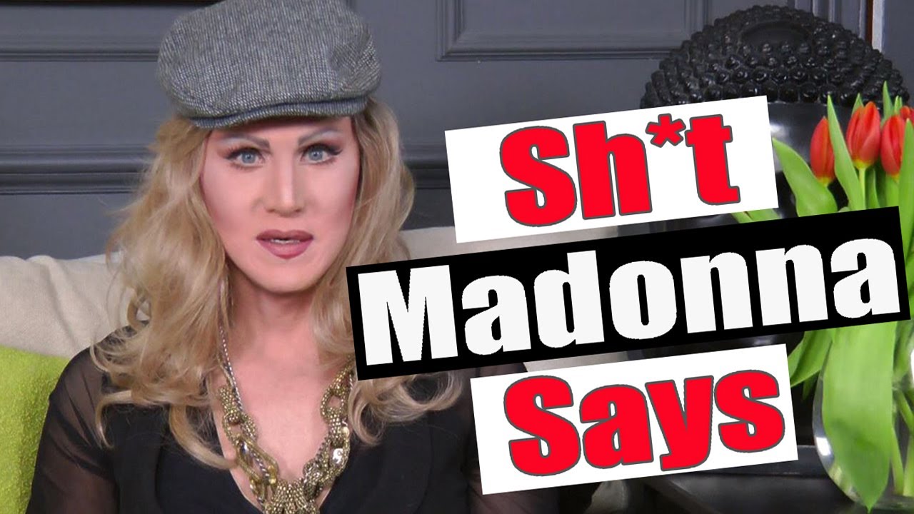 Sh*t Madonna Says