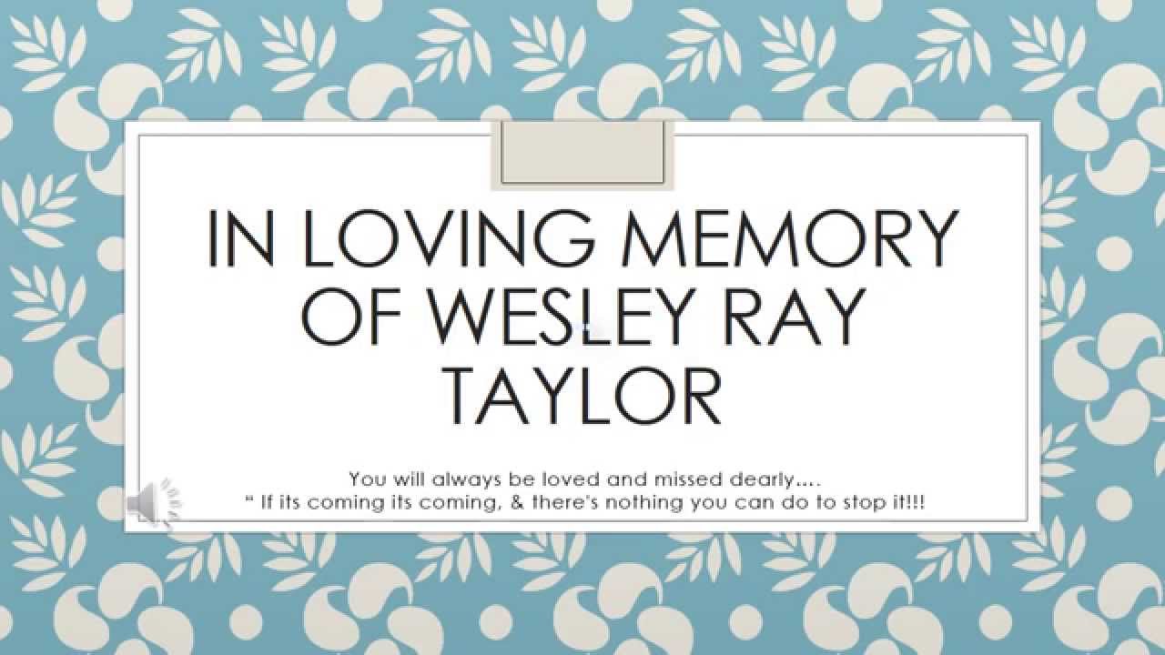 In loving memory Of Wesley ray Taylor