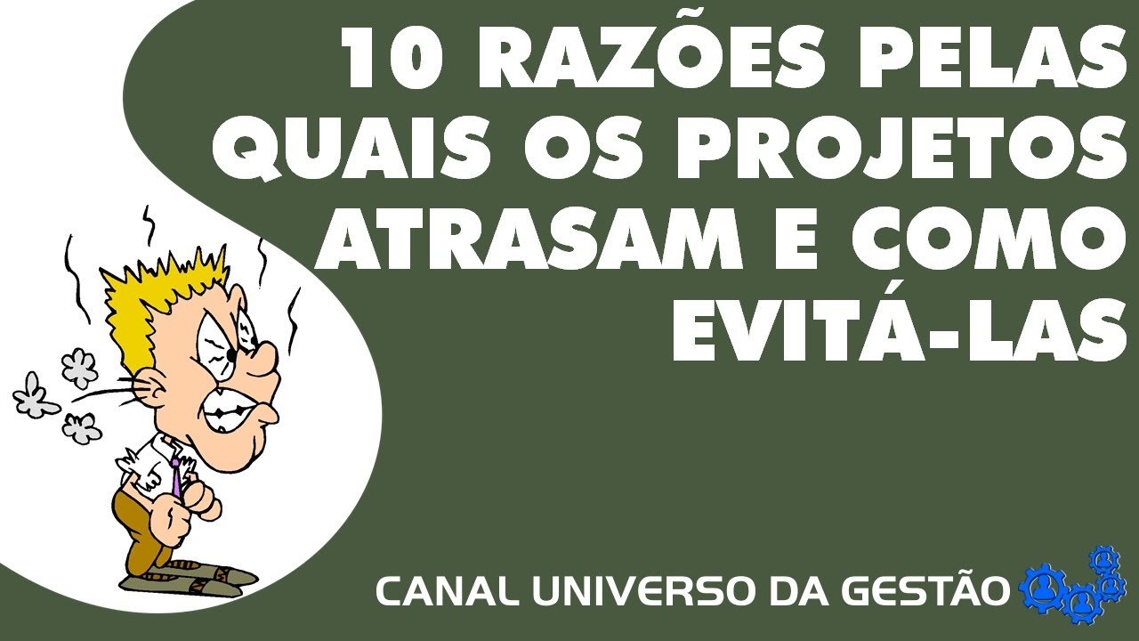 10 RAZÕES PELAS QUAIS OS PROJETOS ATRASAM