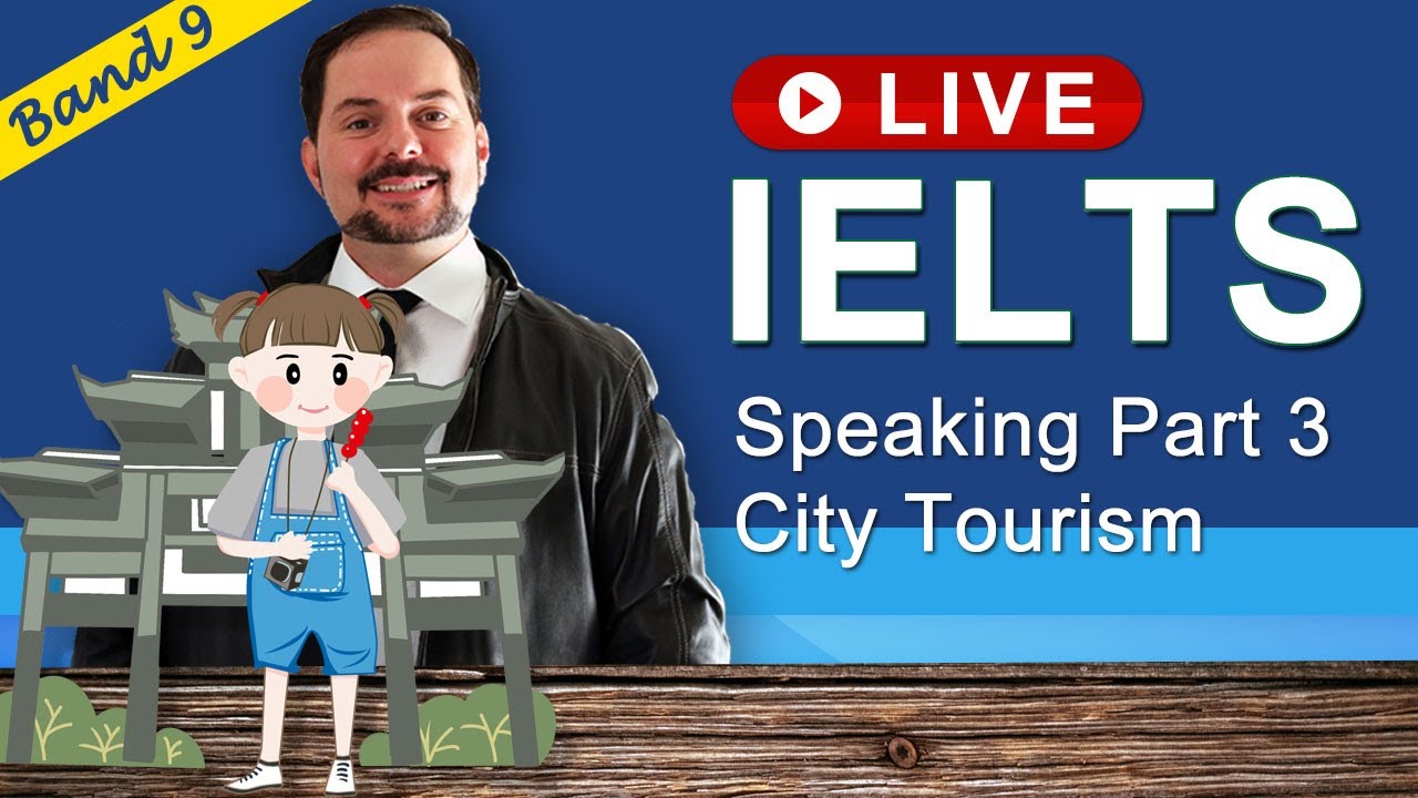 IELTS Live Class - Speaking Part 3 about Visiting Cities