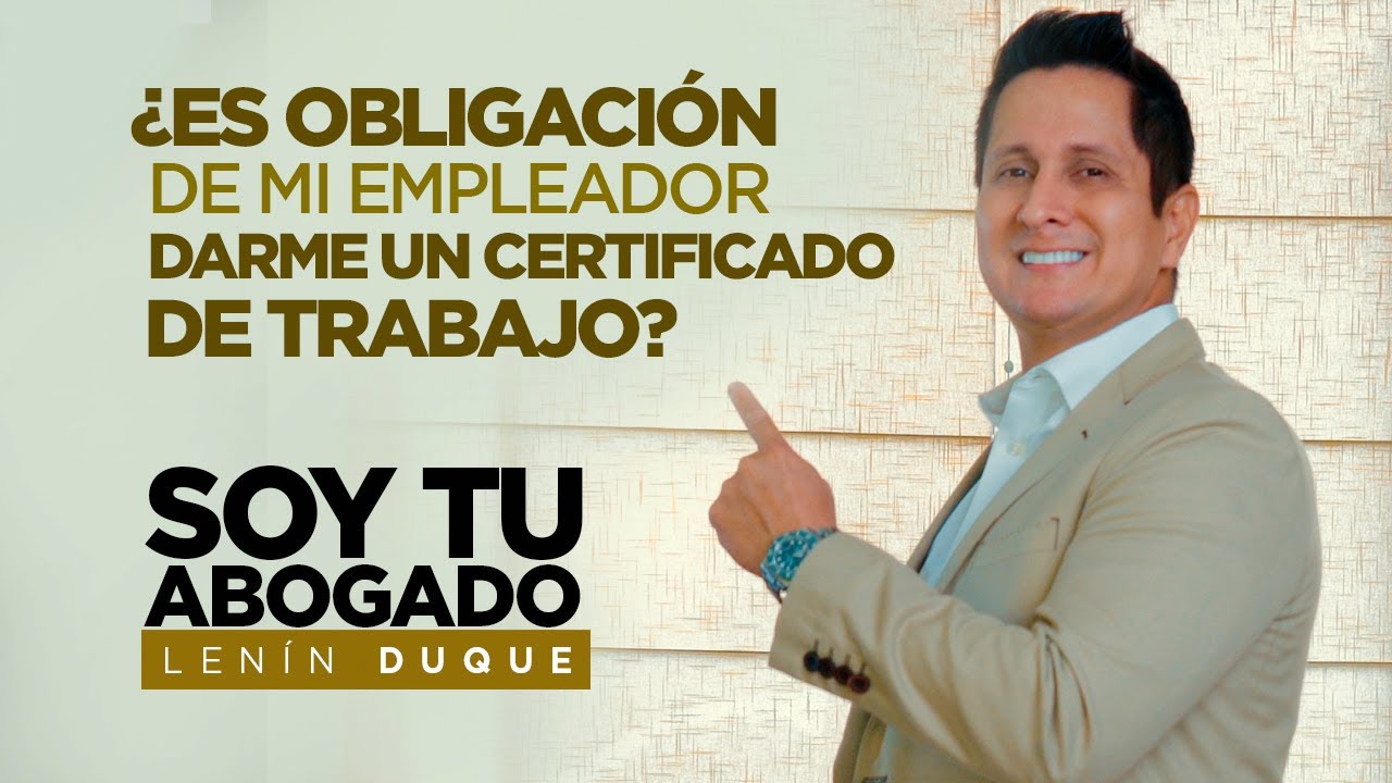 Es obligación de mi empleador, darme un certificado de trabajo?