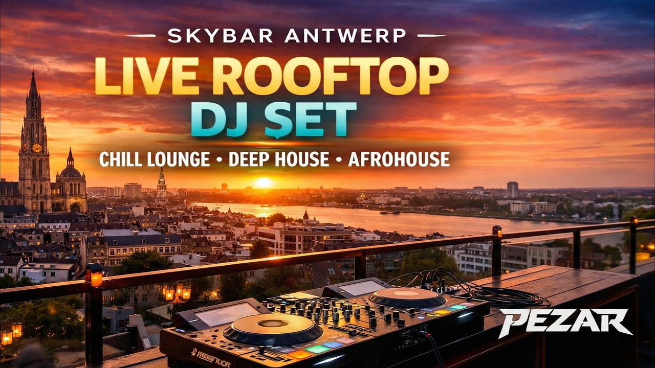 LIVE Rooftop DJ Set — Skybar Antwerp  Chill Lounge → Deep House → Afrohouse | 3 hours music