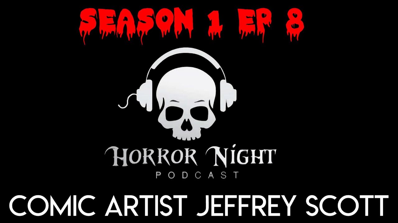 Horror Night Podcast Season 1 Ep 8 Jeffrey Scott