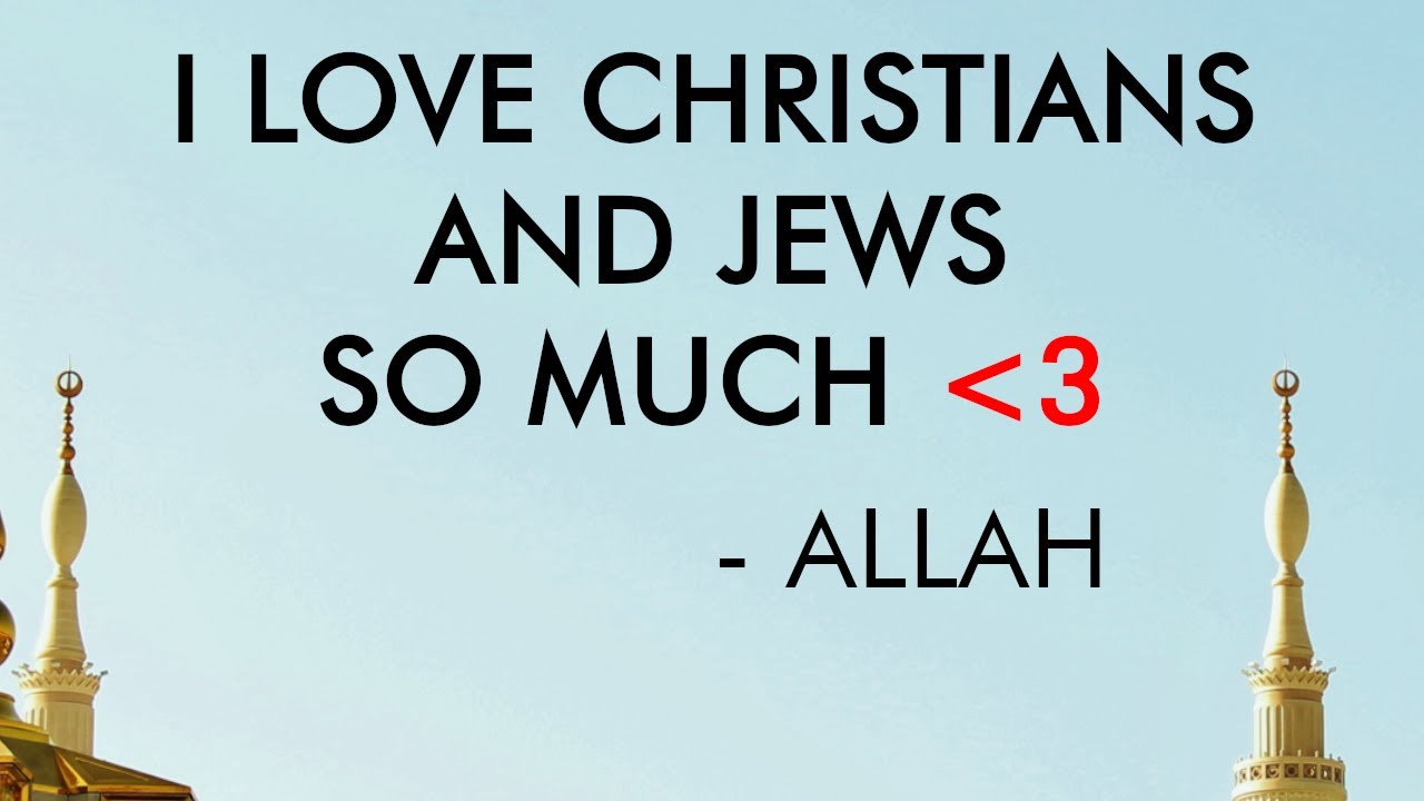 Allah Loves Jews and Christians So Much ❤ (Weekly Apostate 7)