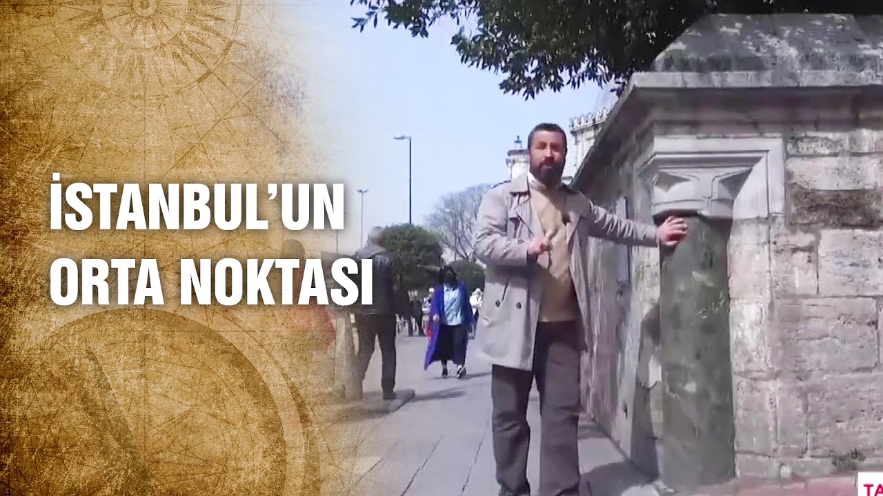 İstanbul’un Orta Noktası Neresidir? - Tarihte Yürüyen Adam