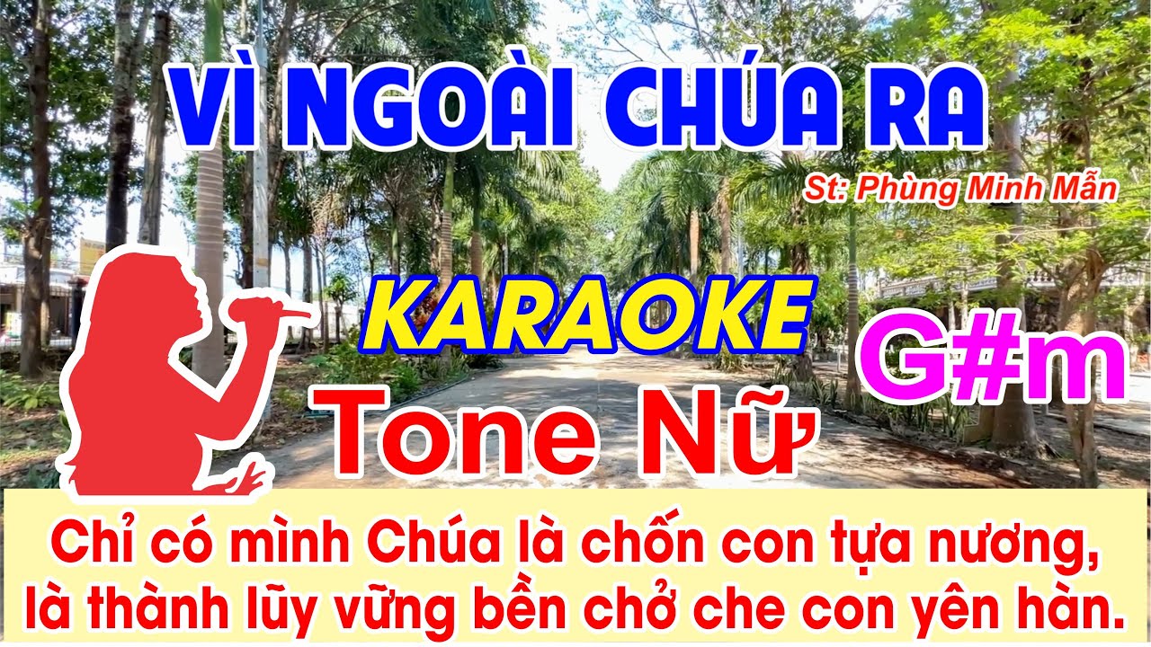 Vì Ngoài Chúa Ra Karaoke Tone Nữ - (St: Phùng Minh Mẫn) - Chỉ có mình Chúa là chốn con tựa nương.