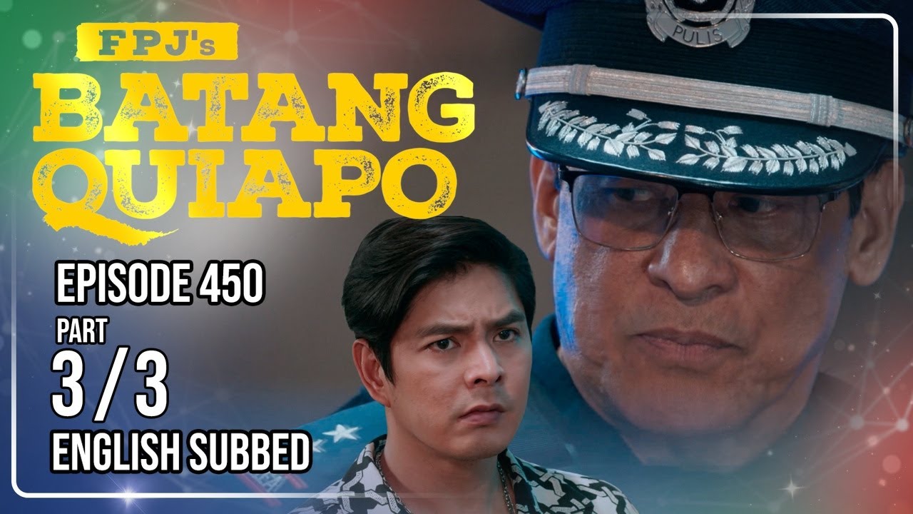 FPJ's Batang Quiapo Full Episode 450 - Part 3/3 | Eng Sub