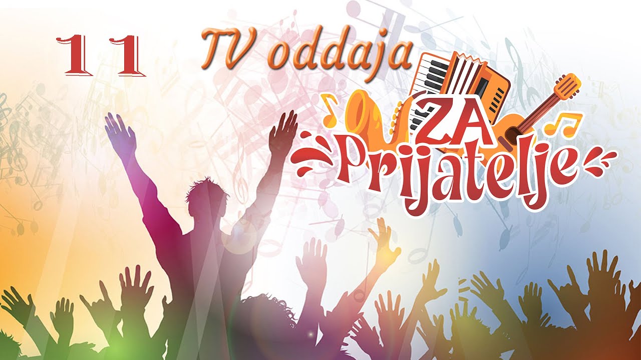 11 oddaja za prijatelje 08 06 2024