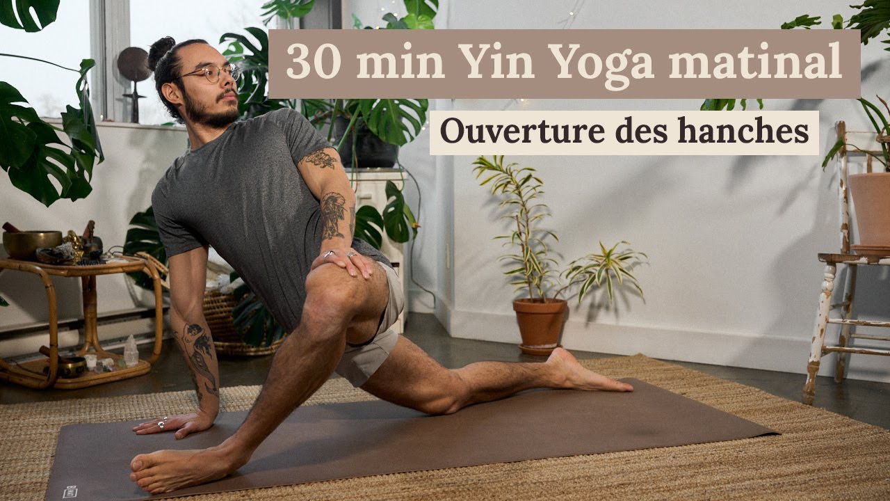 30 min Yin Yoga matinal | Ouverture des hanches