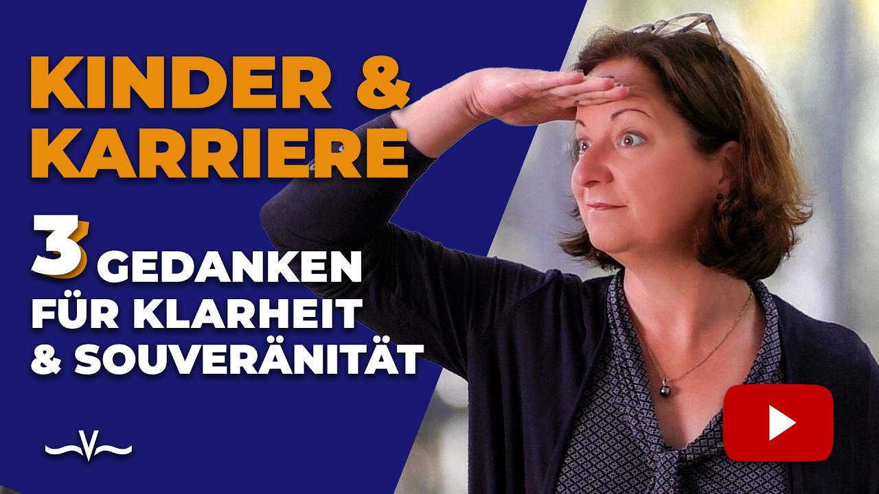 Kinder und Karriere: Diese drei Gedanken bringen Klarheit und Souveränität