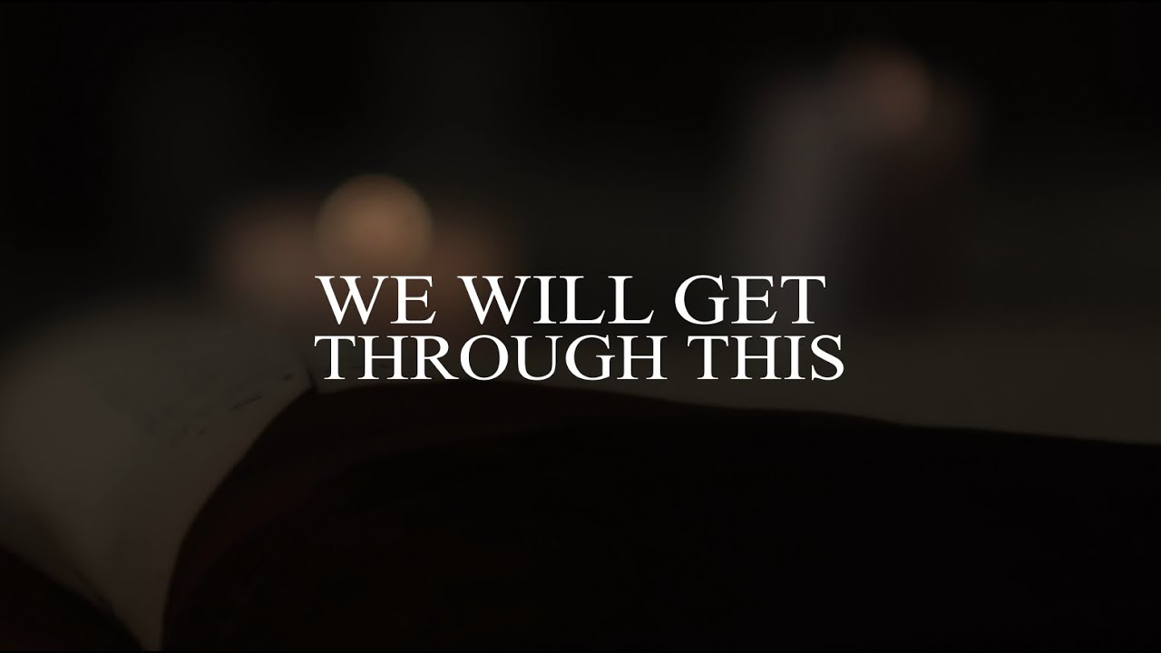 'We Will Get Through This' Lyric Video