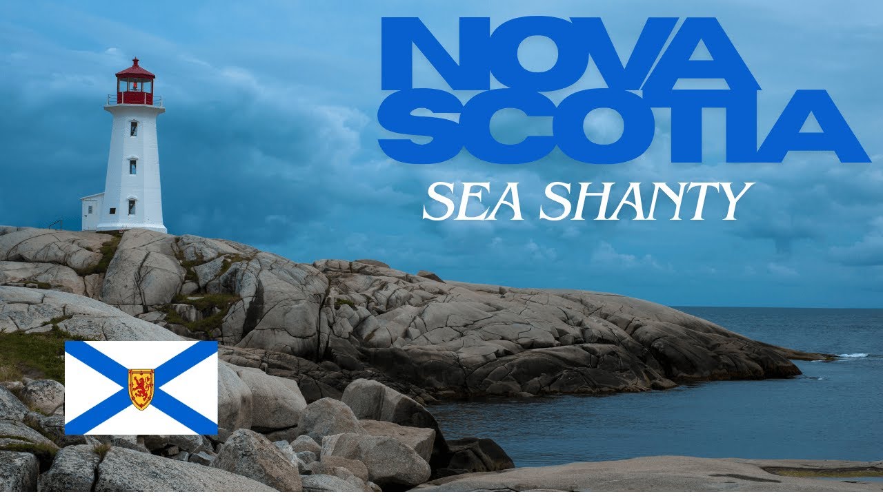 Nova Scotia Sea Shanty | Traditional Maritime Folk Song | East Coast Music & Coastal Heritage