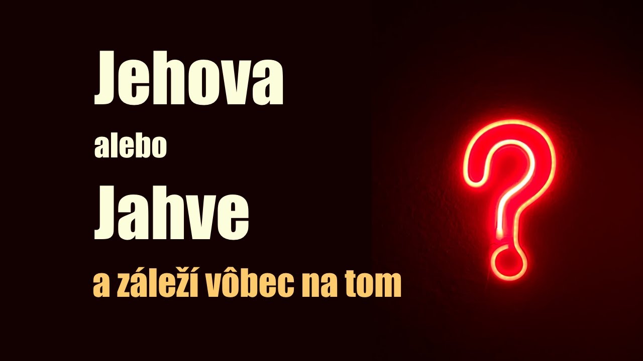 Krátke zamyslenia, 38 - Jehova alebo Jahve? A záleží na tom? - PodPovrchom.sk