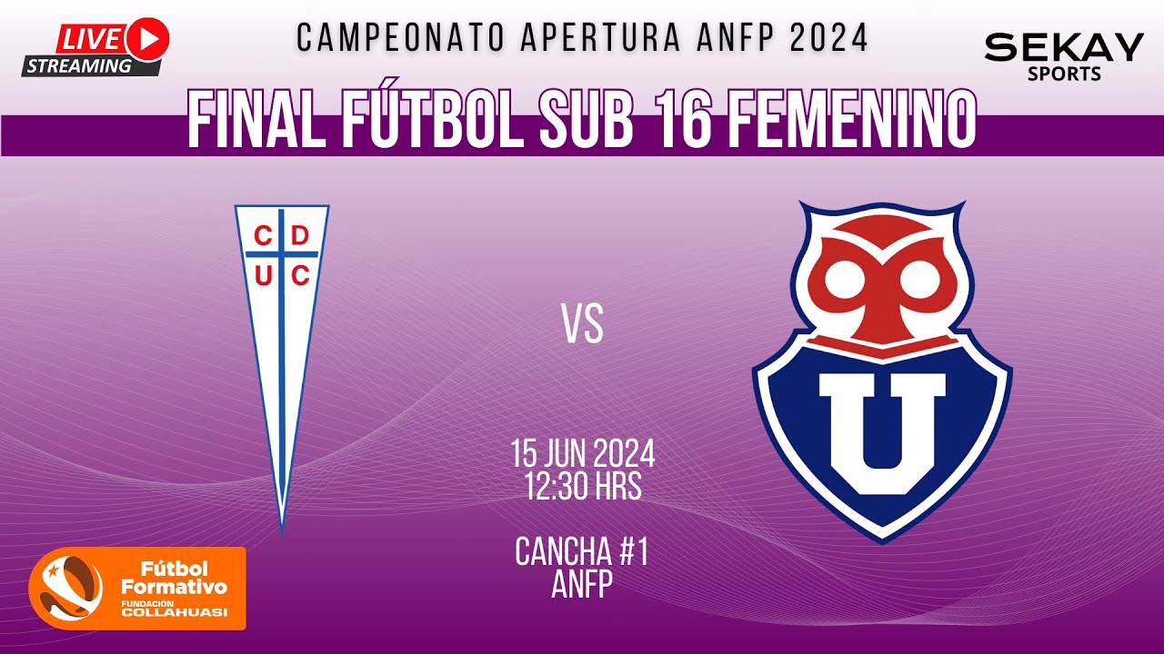 🔴 ANFP FINAL 🏆 FÚTBOL ⚽ SUB 16 FEMENINO 🎥 2024 - Universidad Católica vs Universidad de Chile