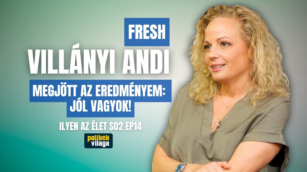 FRESH ANDI - MEGJÖTT AZ EREDMÉNYEM: JÓL VAGYOK! / Ilyen az élet / Palikék Világa
