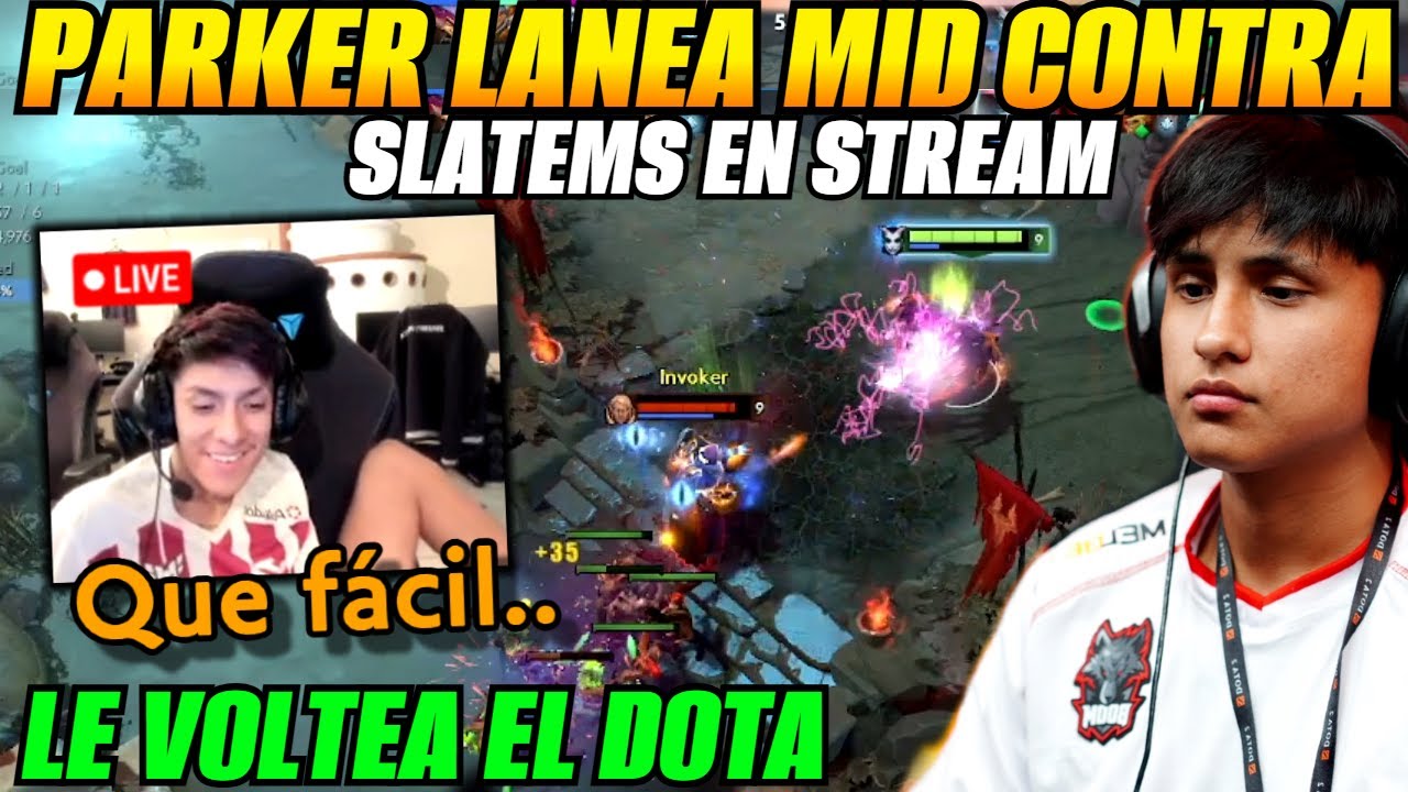 😲Parker va mid contra Slatems en stream😲Le voltea el dota!