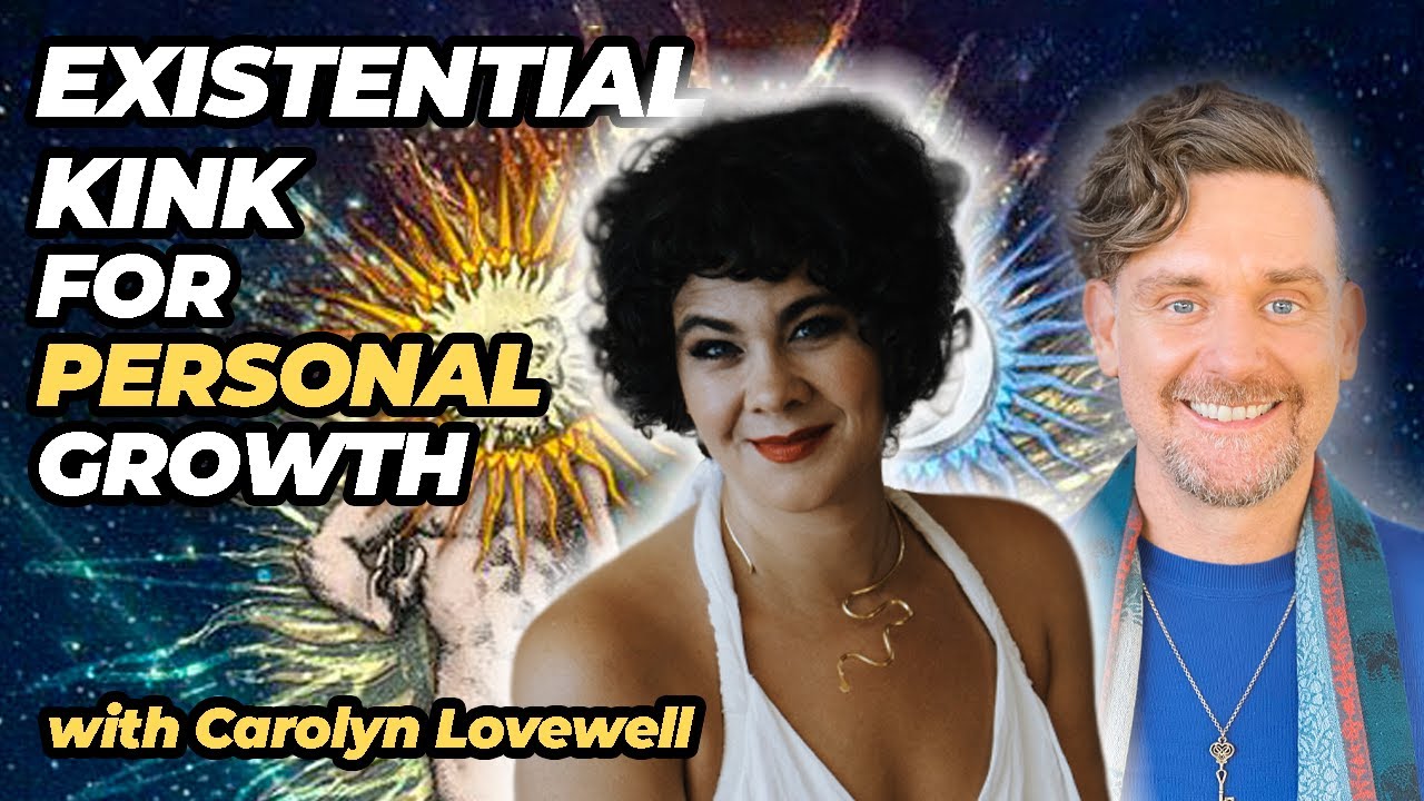 Shadow Integration Mastery: Existential Kink for Personal Growth. w/ Carolyn Lovewell
