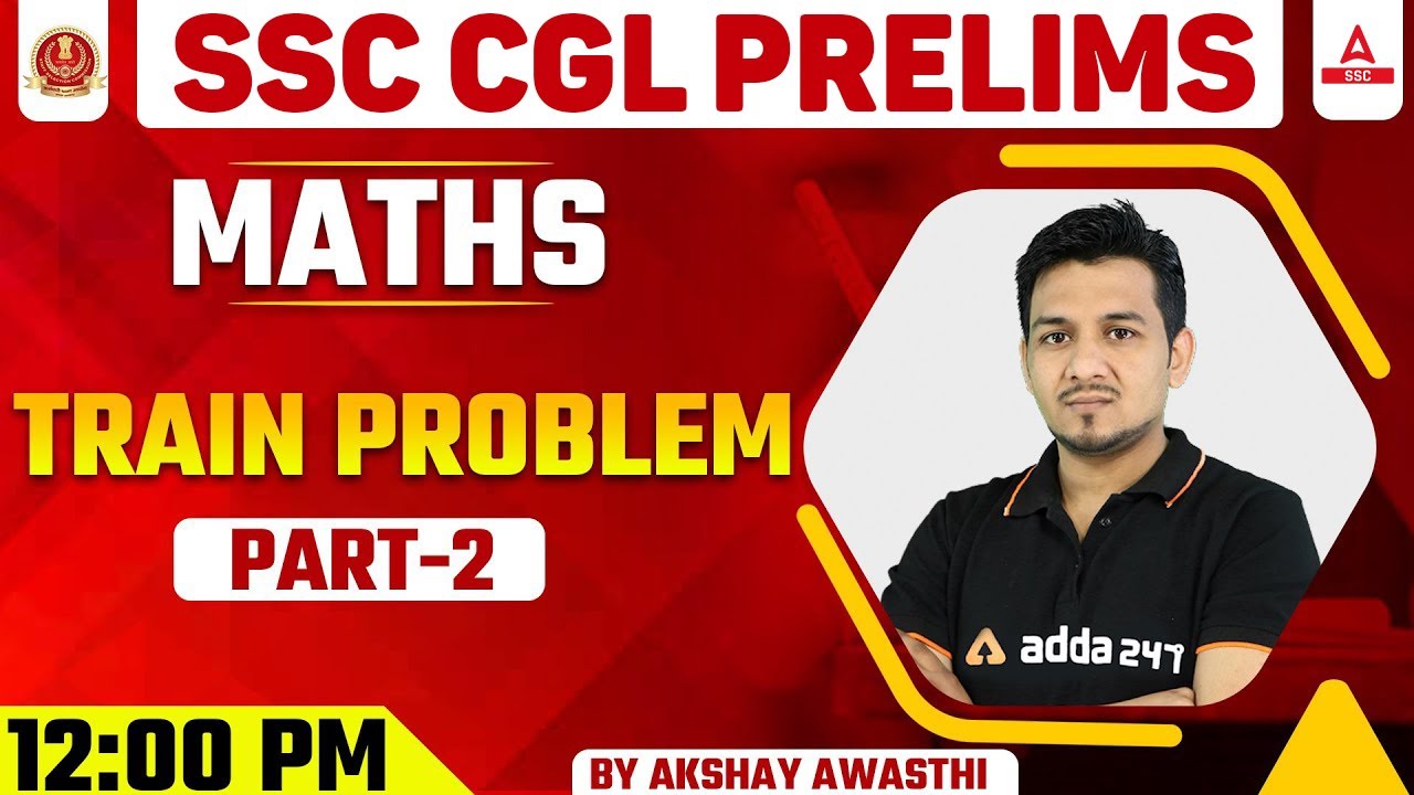 SSC CGL Prelims | SSC CGL Maths Classes | Train Problem Part 2 By Akshay Awasthi