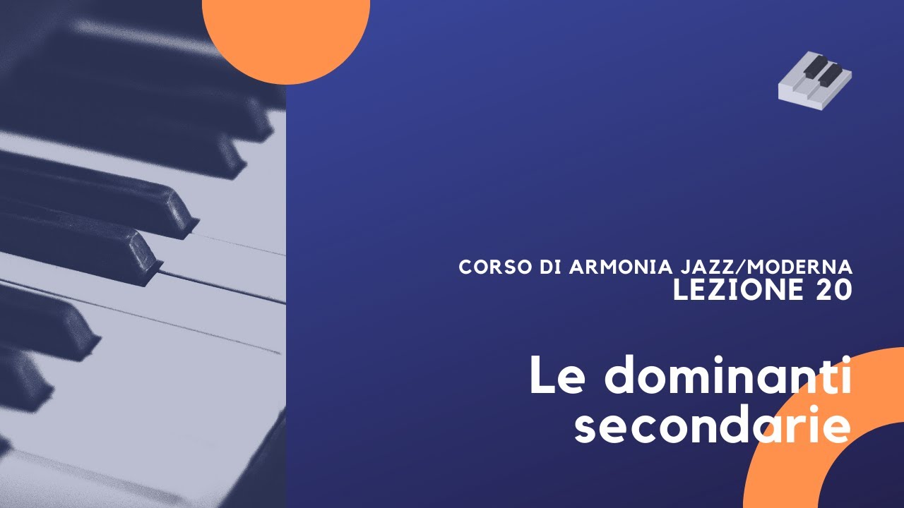Armonia Jazz/Moderna - Lezione 20 - Le dominanti secondarie