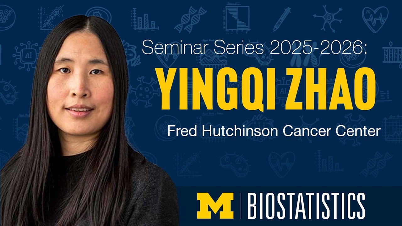 Michigan Biostatistics Presents: Yingqi Zhao, PhD