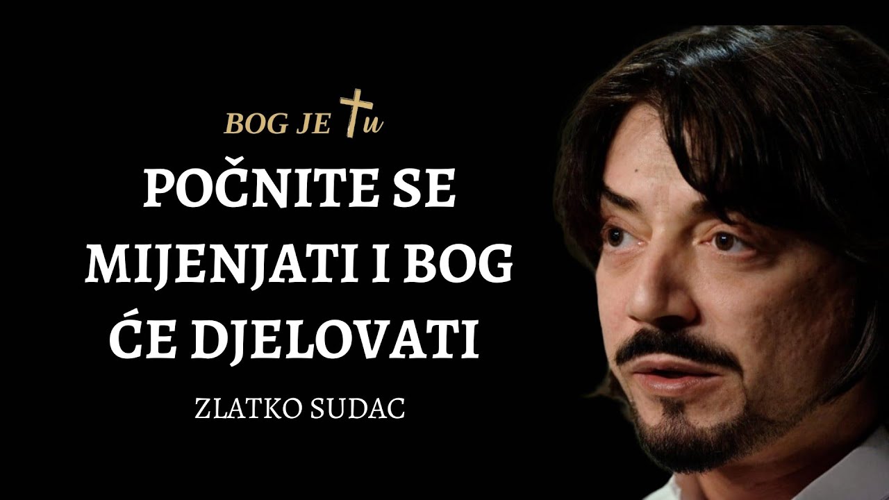 VLČ. ZLATKO SUDAC - Počni se mijenjati i Bog će djelovati.