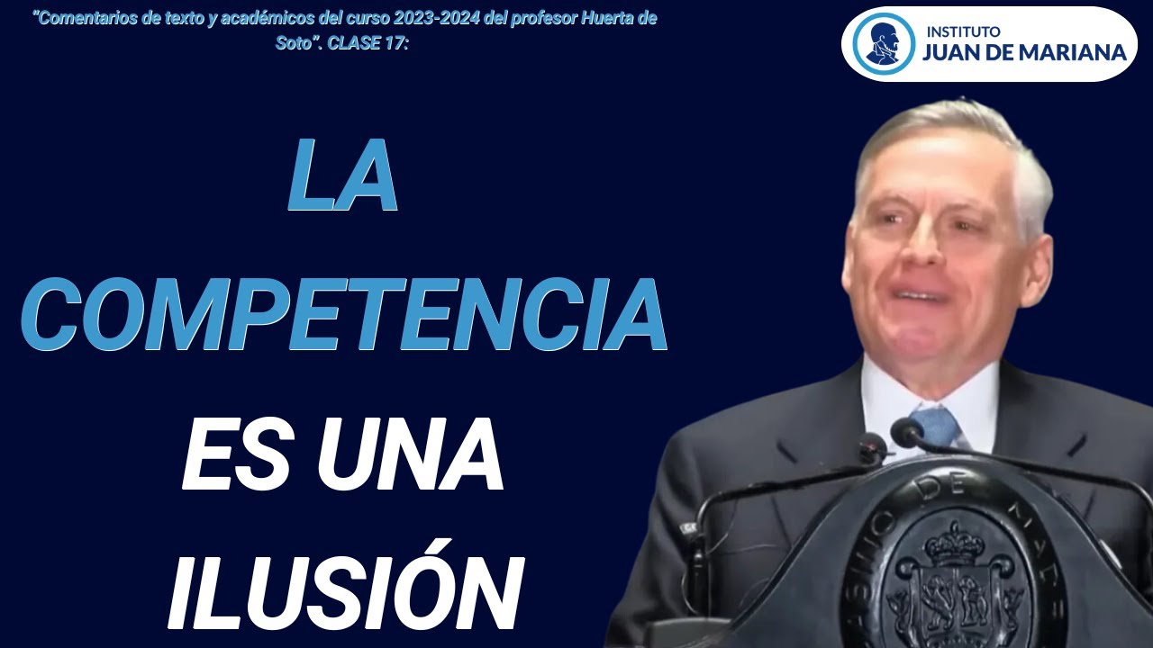 Clase 17. La Gran Farsa del Libre Mercado. Cómo el Estado Controla la Economía. Jesús Huerta de Soto