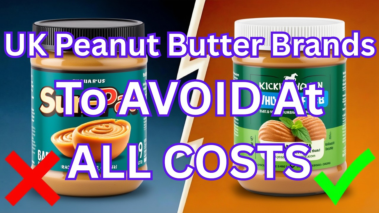 9 UK Peanut Butter Brands To AVOID (And The 2 That Are Worth It)