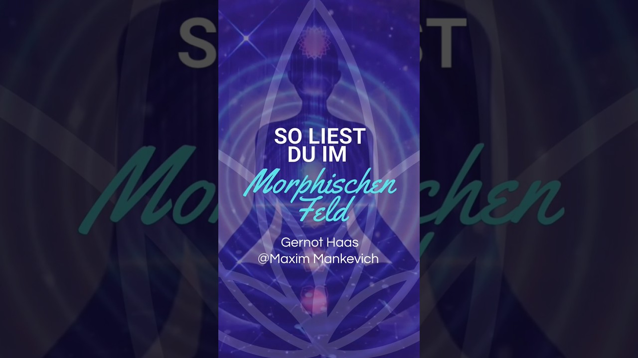 So liest Du im morphischen Feld - Gernot Haas @MaximMankevich #bewusstsein