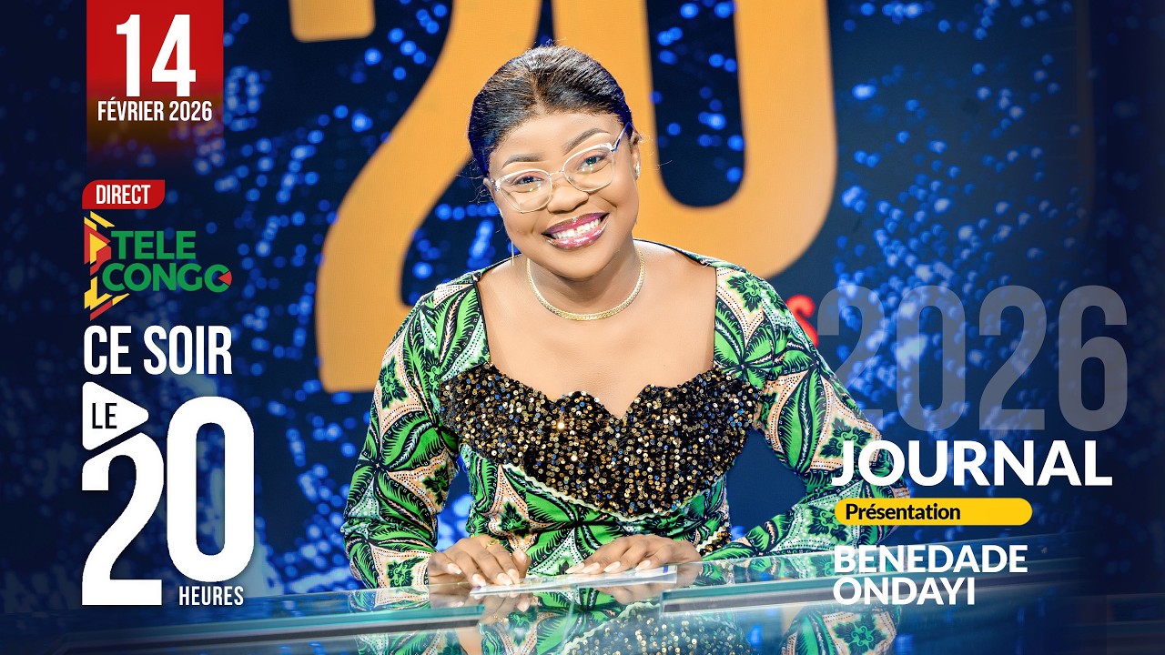 🔴 Direct JOURNAL DE 20H DU 14 FÉVRIER 2026 AVEC BENEDADE ONDAYI #brazzaville #congo #news
