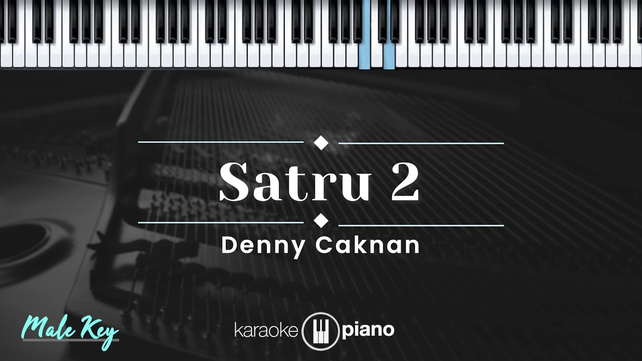 Satru 2 - Denny Caknan  (KARAOKE PIANO - MALE KEY)