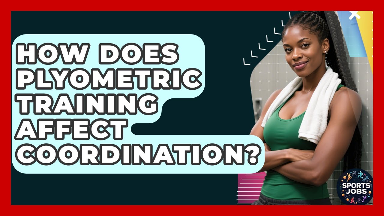 How Does Plyometric Training Affect Coordination? - Sports Jobs