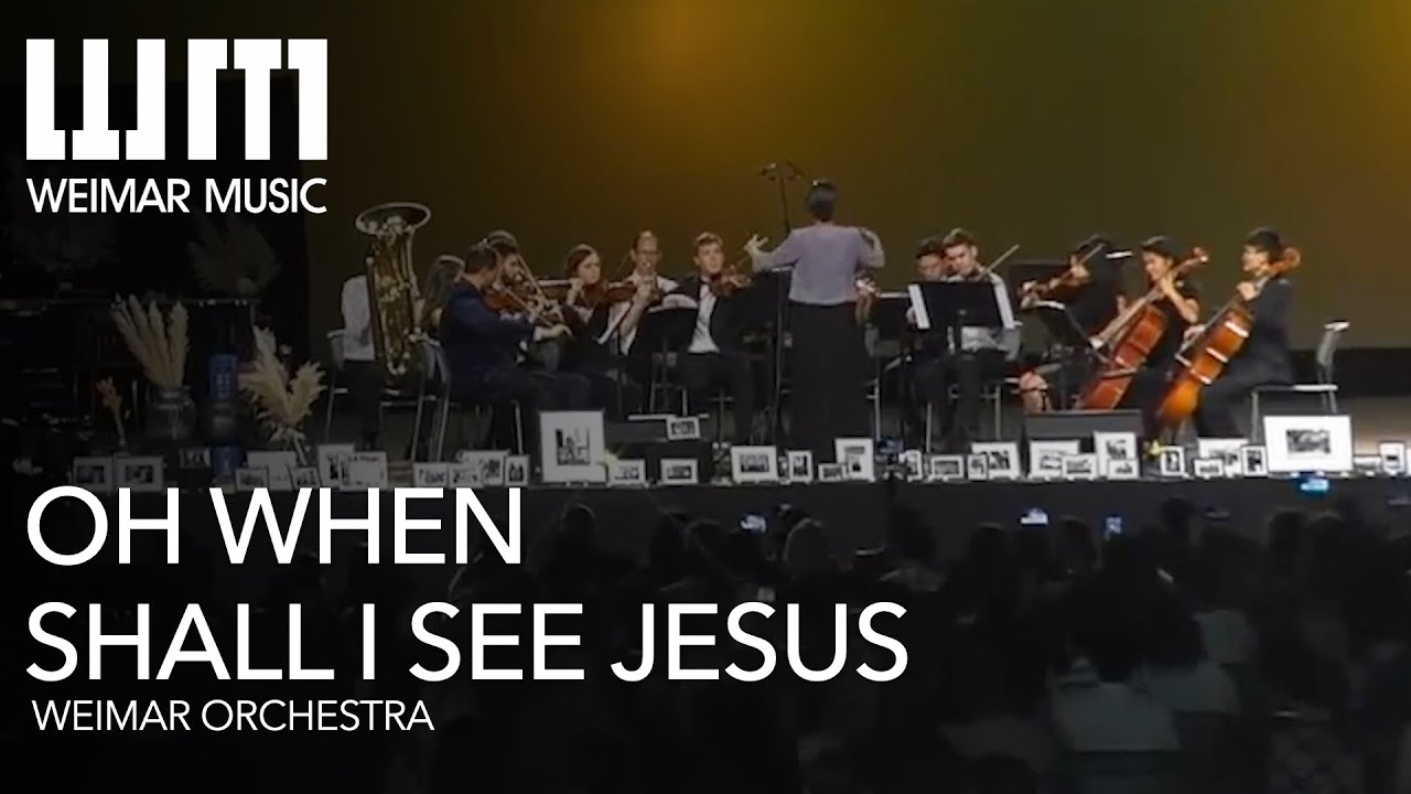 Oh When Shall I See Jesus Medley | Weimar Orchestra