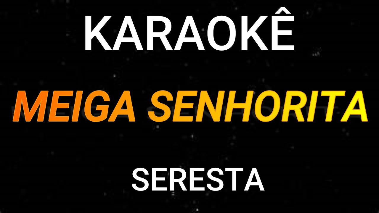 KARAOKÊ - SENHORITA - SERESTA