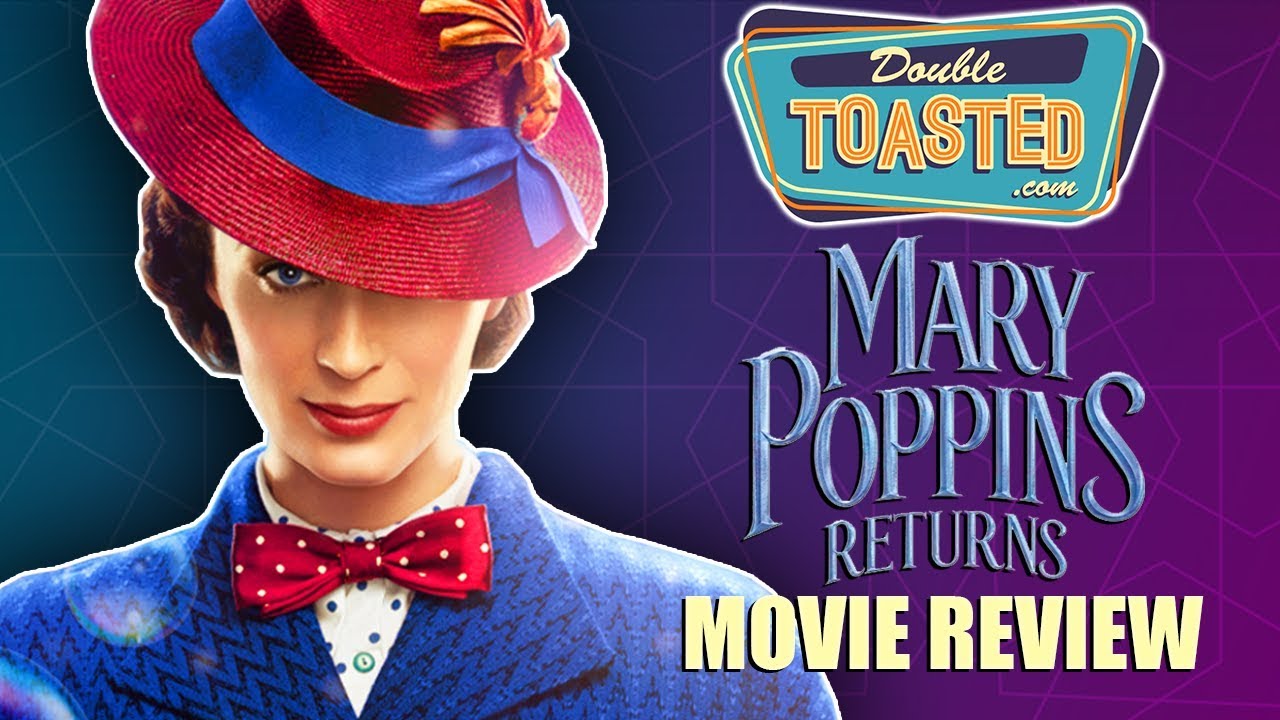 MARY POPPINS RETURNS MOVIE REVIEW 2018 - DOUBLE TOASTED
