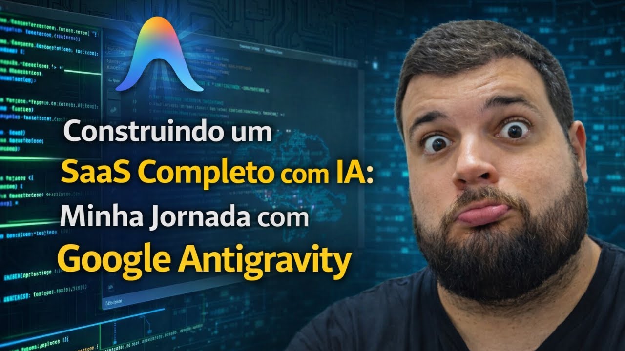 Construindo um SaaS Completo com IA: Minha Jornada com Google Antigravity