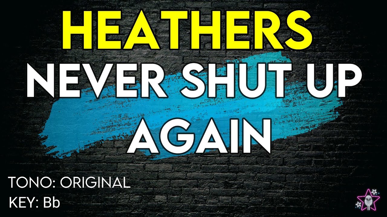 Heathers - Never Shut Up Again - karaoke Instrumental