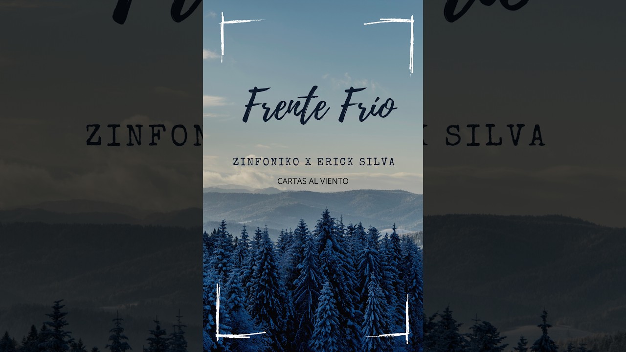 8.- FRENTE FRÍO -ZINFONIKO X ERICK SILVA // CARTAS AL VIENTO
