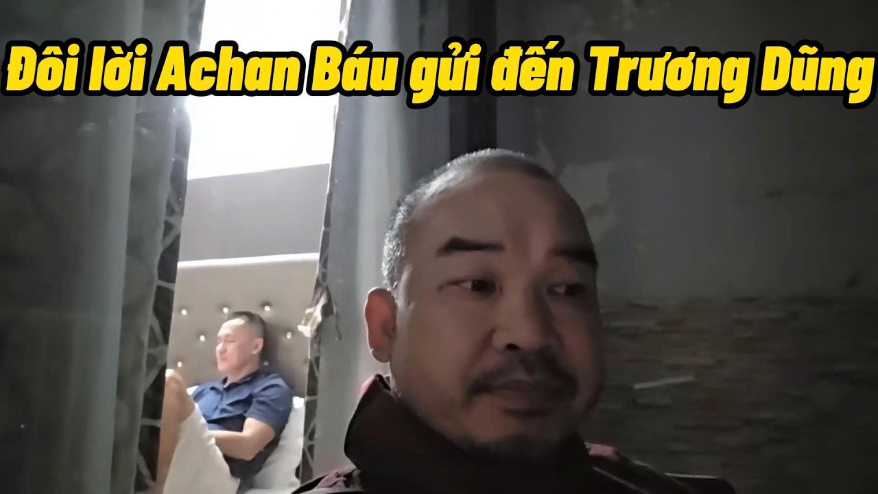 Achan Báu nói Trương Dũng không thoát được đâu
