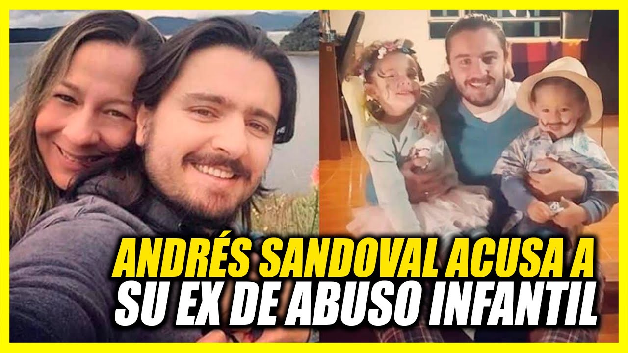 ANDRES SANDOVAL ACUSA A SU EX ESPOSA DE ABUS0 INFANTIL A SUS HIJOS | GUERRA POR LA CUSTODIA