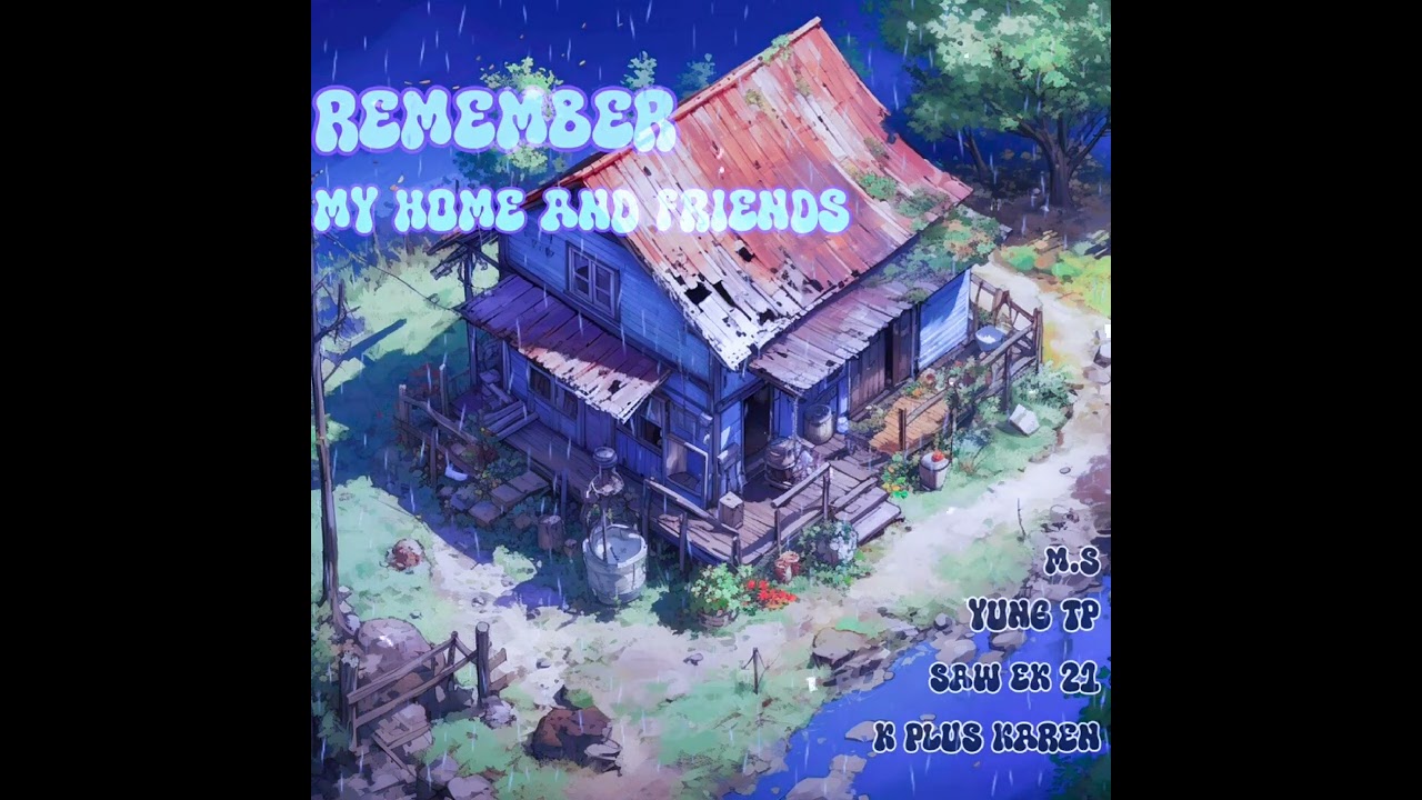 K Plus Karen × Remember My Home and Friends × Saw EK 21 × M.S × Yung TP (official Audio)