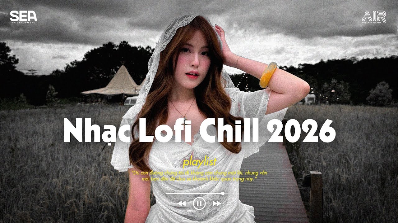 Nhạc Chill Quán Cafe - Những Ca Khúc Lofi Nhẹ Nhàng Hay Nhất Dành Cho Quán Cafe - Nhạc Lofi 2026