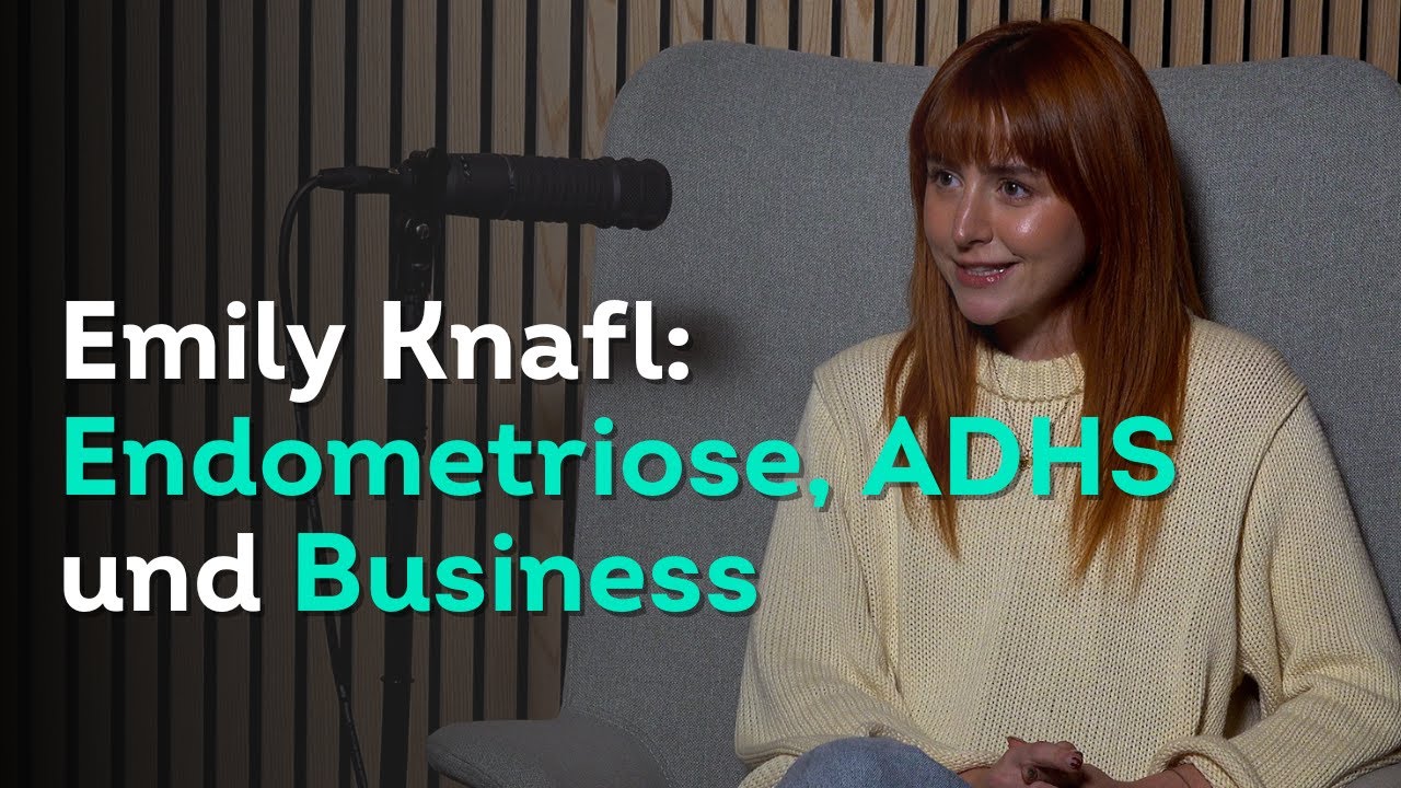 ADHS, Endometriose & Business: Emily Knafl über Mut, Schmerz und Selbstbestimmung
