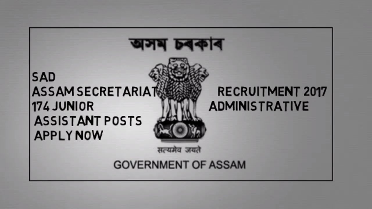 SAD Assam Secretariat Recruitment 2017 &ndash; 174 Junior Administrative Assistant Posts | Apply Now