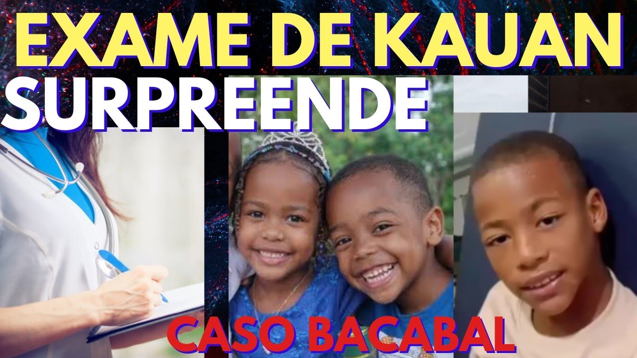 CASO BACABAL EXAME KAUAN NOVOS DETALHES