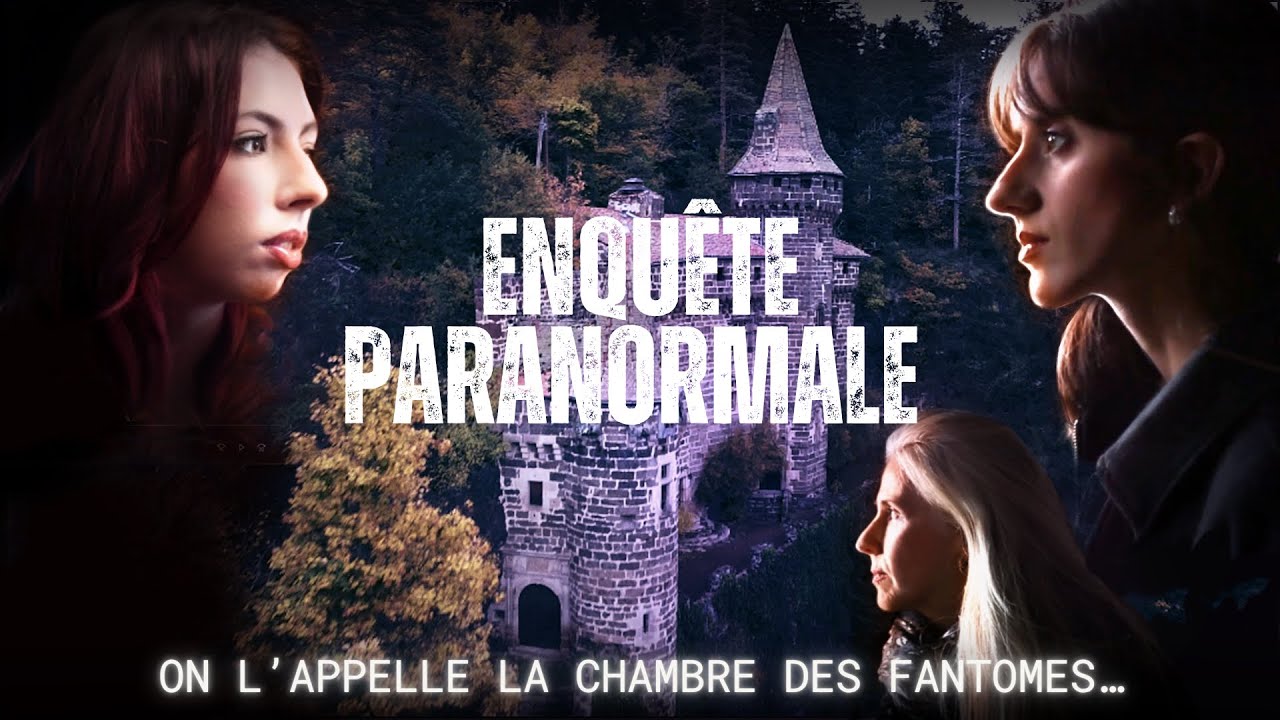 ENQUÊTE PARANORMALE : Le Château de la Rochelambert
