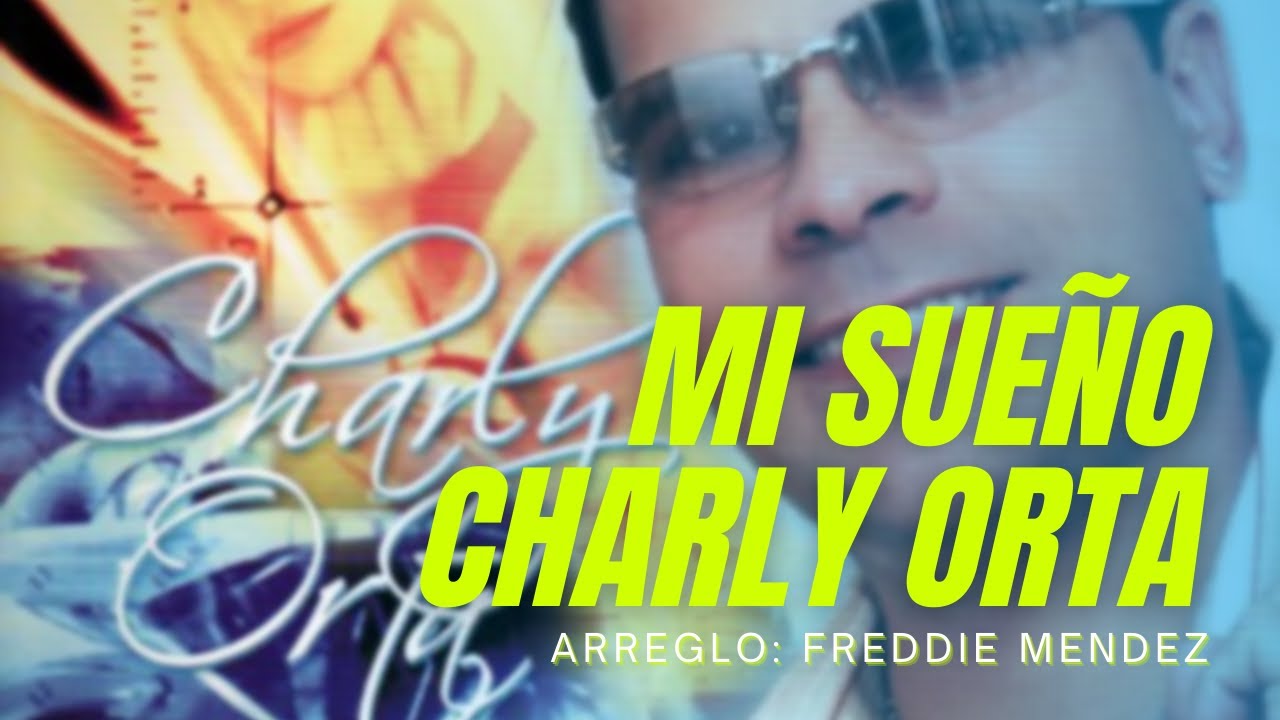 Mi Sueño - Charly Orta - Mi Sueño
