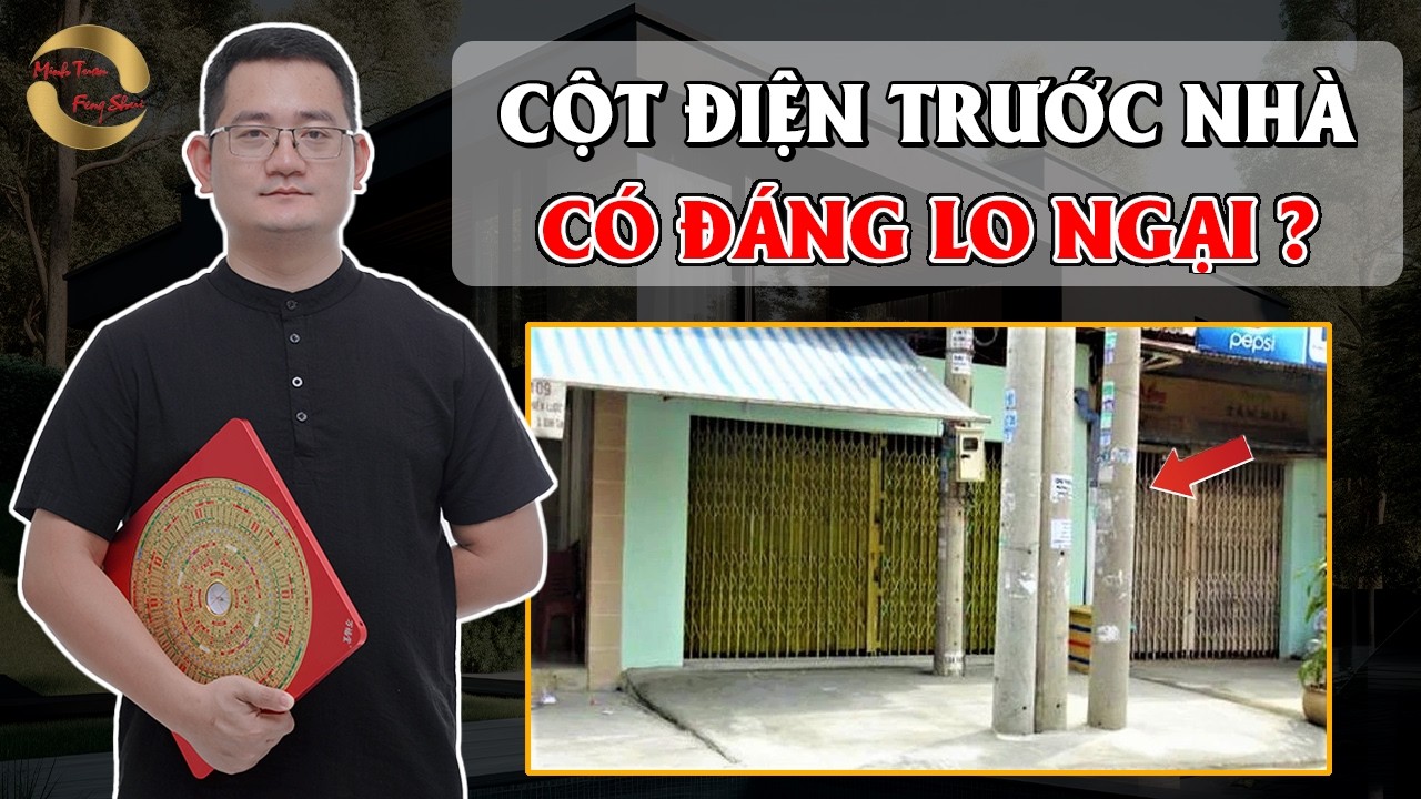 CỘT ĐIỆN TRƯỚC NHÀ CÓ ĐÁNG LO NGẠI|THẦY TUẤN PHONG THỦY|