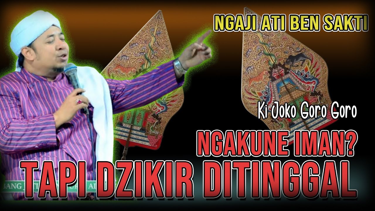 “Aja Ngaku Wong Iman Yen Dzikir Isih Kalah Karo HP”  Ki Joko Goro Goro